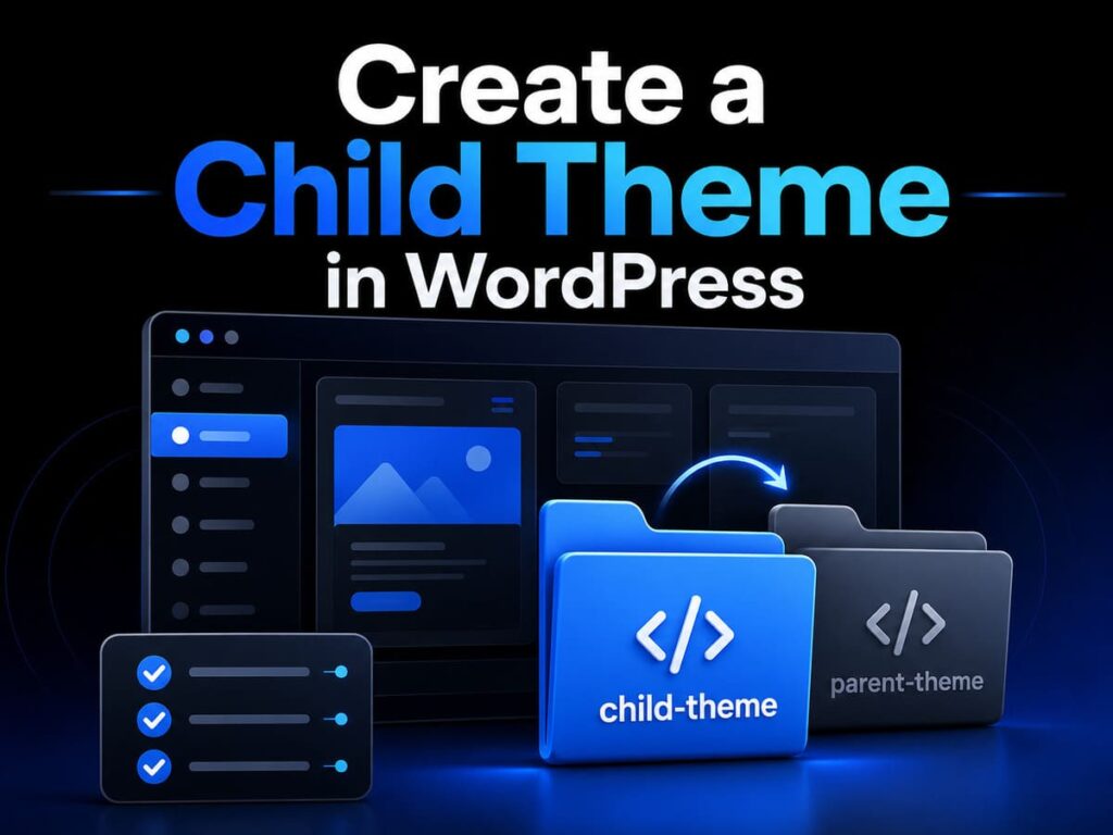 How to Create a Child Theme in WordPress (Step-by-Step for Beginners)