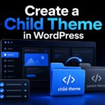 How to Create a Child Theme in WordPress (Step-by-Step for Beginners)