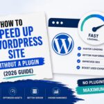 How to Speed Up a WordPress Site Without a Plugin (2026 Guide)